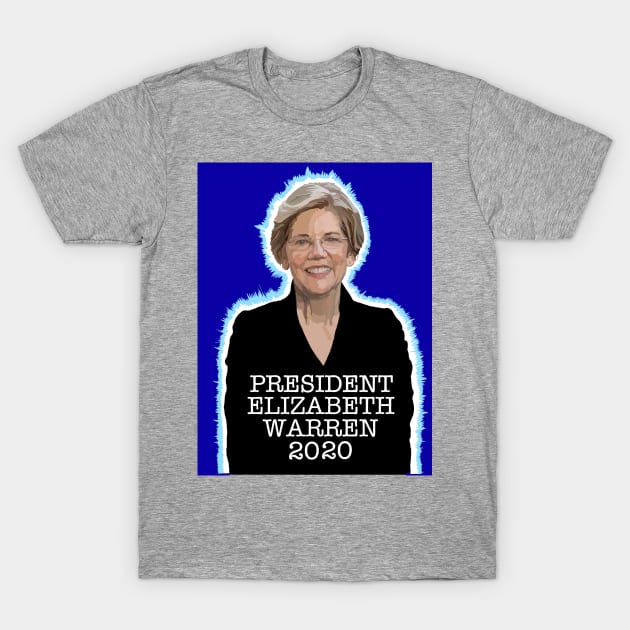 PRESIDENT ELIZABETH WARREN 2020 [2] T-Shirt by SignsOfResistance